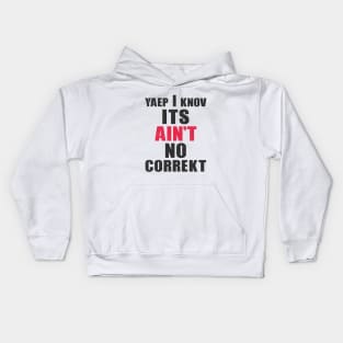 Ain't no correct grammar Kids Hoodie